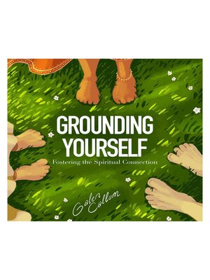 cover image of Grounding Yourself Fostering the Spiritual Connection